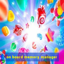 on board memory manager